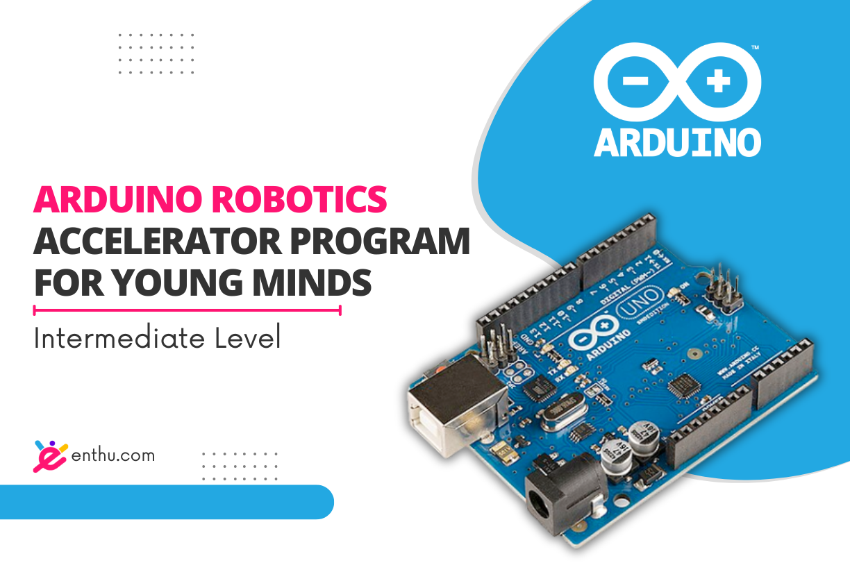 Arduino Robotics Accelerator Program for Young Minds